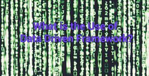 What is the Use of Data Driven Framework