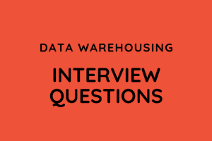 Interview Questions and Answers on Data Warehousing
